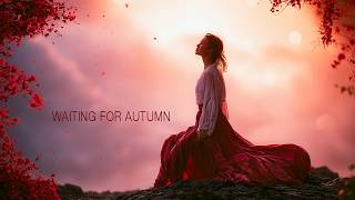 Waiting for Autumn | Relaxing Music & Beautiful Fall Scenery in 4K 60FPS