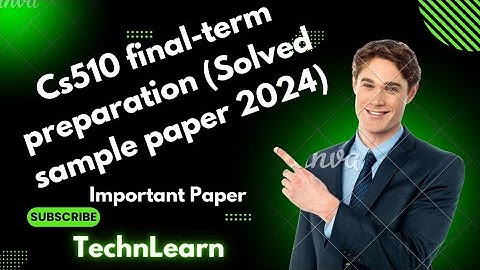 Cs510 final term preparation spring 2025|Complete Solved paper|Cs510 solved paper#Cs510 #technlearn