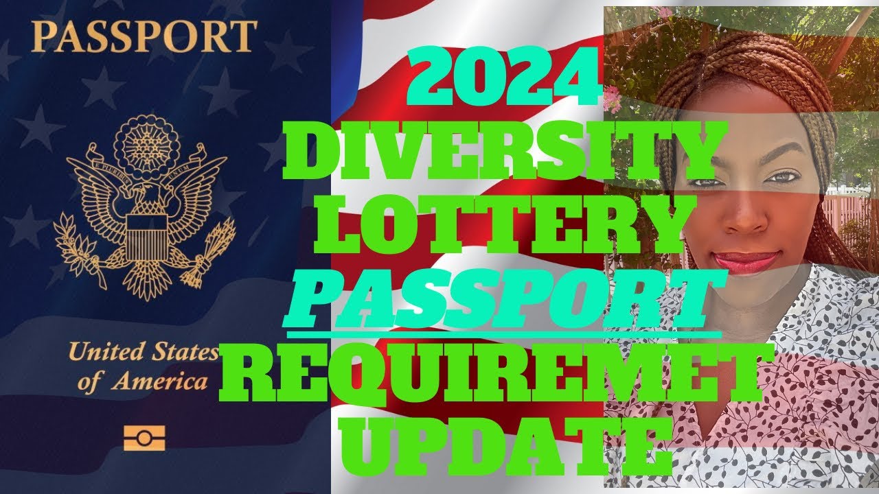 2024 DV LOTTERY/GREENCARD PASSPORT REQUIREMENT UPDATE