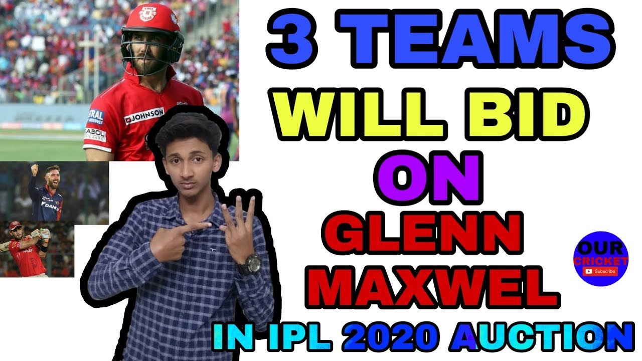 IPL 2020 : 3 TEAMS WILL BID ON GLENN MAXWELL IN IPL 2020 AUCTION || OUR CRICKET