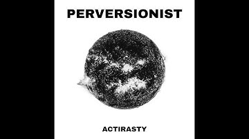 Perversionist - Actirasty (2025)