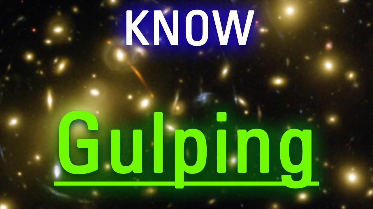 How Does Gulping Look? What is Gulping? How to Say Gulping in