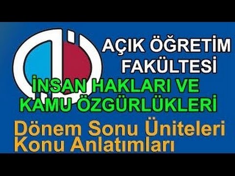 AÖF Dersleri; "İNSAN HAKLARI VE KAMU ÖZGÜRLÜKLERİ" Dersi Dönem Sonu Konu Anlatımları