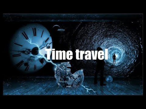 The Truth About Time Travel: Is It Really Possible? - YouTube