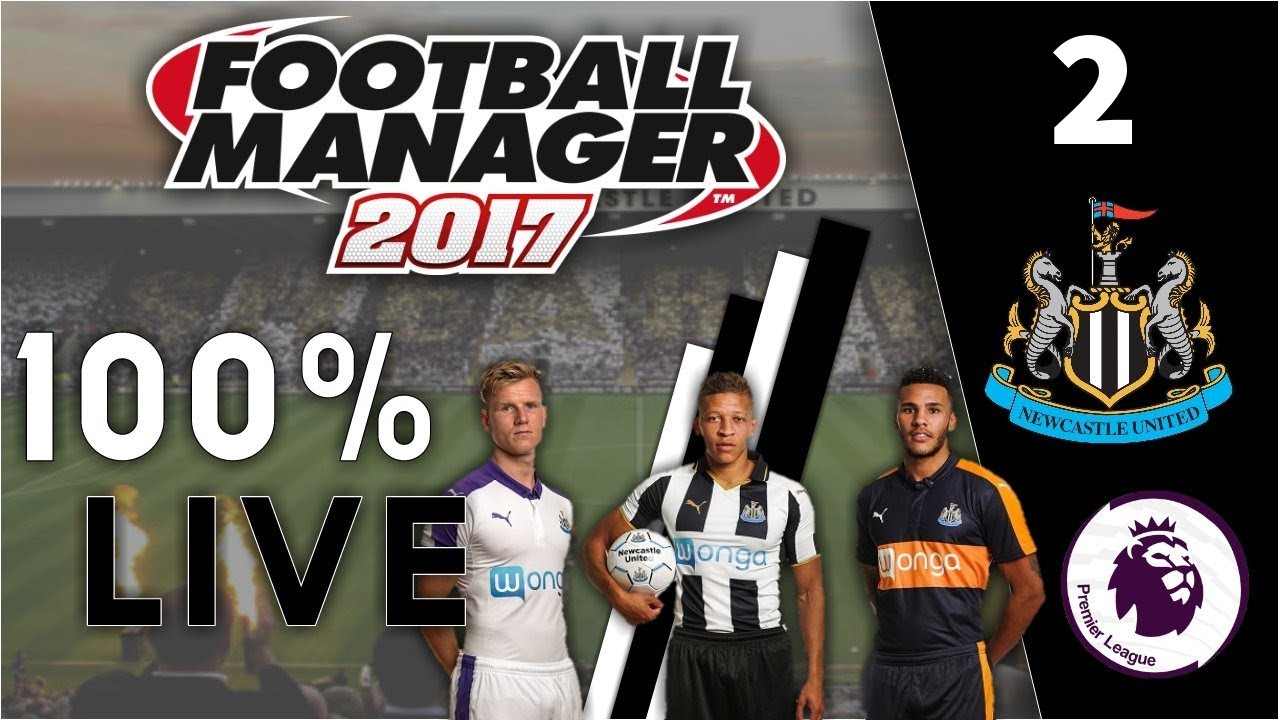 FM17 100% Live Let's Play | Newcastle United #2 | Football Manager 2017