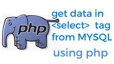 PART-2 Get value in HTML select option tag from mysql database using php