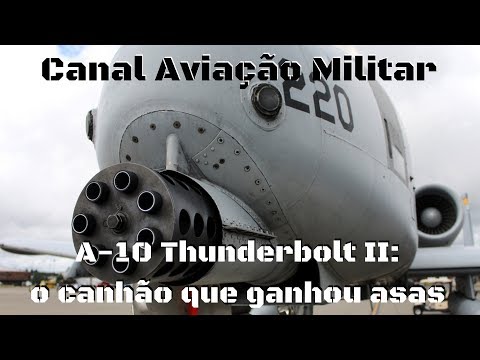 A-10 Thunderbolt II - um canhão que tem asas Ep25