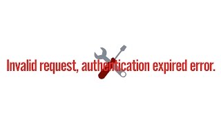 Invalid request, authentication expired error. FIX
