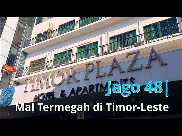 Jago 48| Timor Plaza, Mal Satu-satunya di Timor-Leste class=