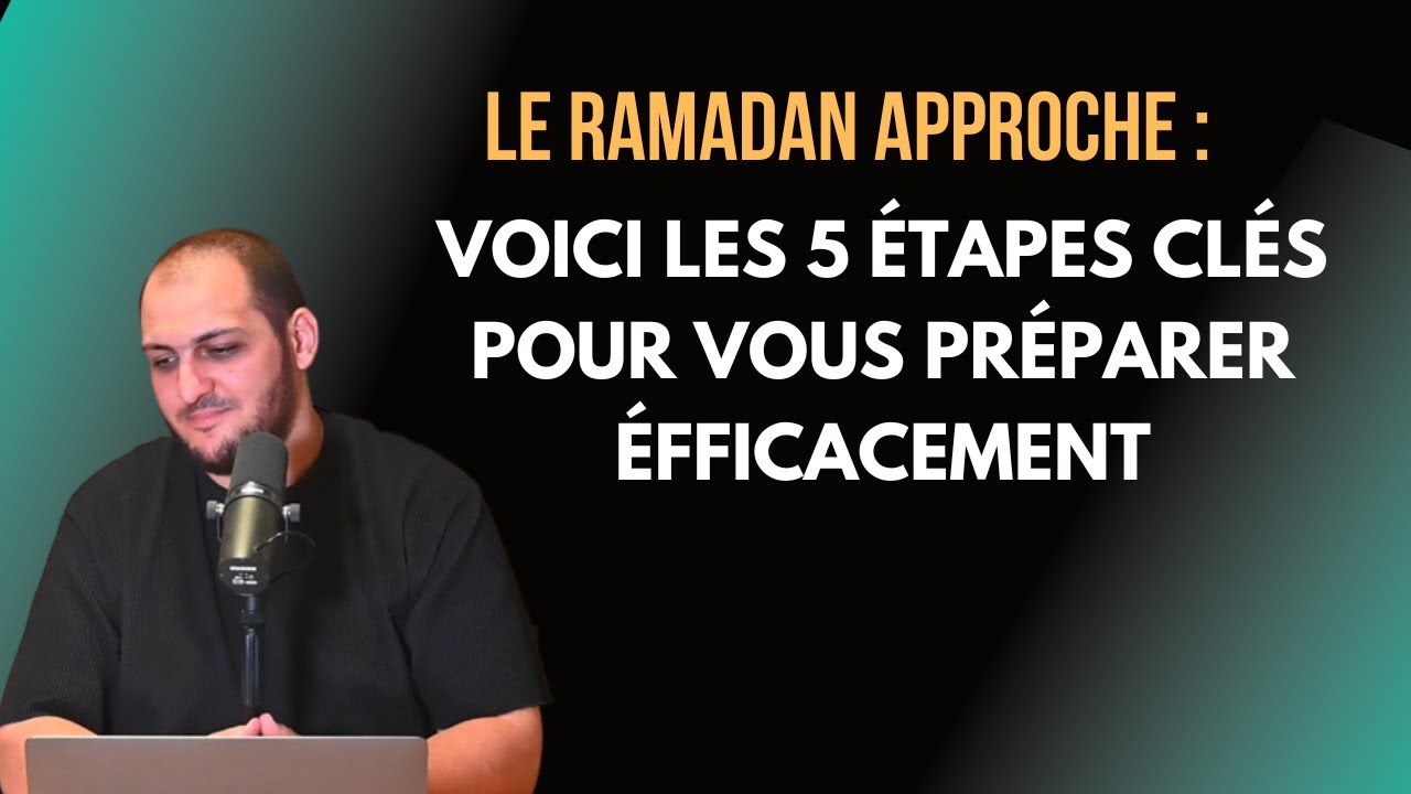 5 étapes incontournables pour réussir votre Ramadan en toute sérénité ...