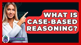 What Is Case-Based Reasoning? - Next LVL Programming