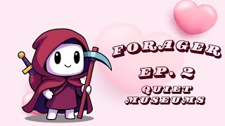 Quiet Museum ~ Forager!