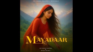 Mayadaar | Priyanshu chauhan ft. @callmemnrl new Kumaoni rap song 2025 official audio