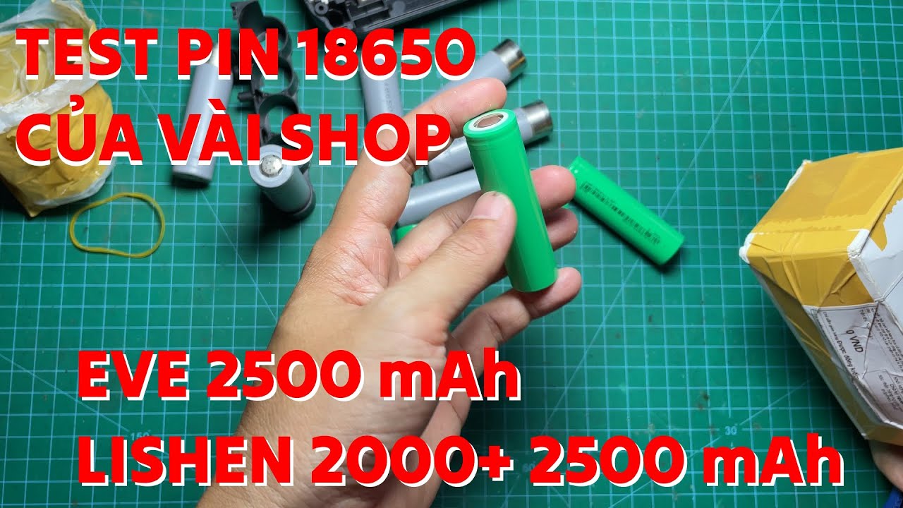 Test pin 18650 EVE và Lishen của vài shop cho mọi người tham khảo mua