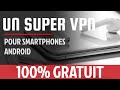 Un vrai vpn gratuit a vie 2020 android tuto