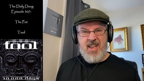 Tool: The Pot REACTION/ANALYSIS | The Daily Doug (Episode 307)