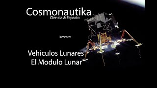 04 Vehículos Lunares - El Módulo Lunar