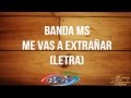 (Letra) Banda MS -  Me Vas a Extrañar 2016