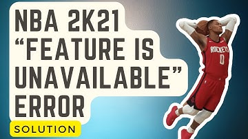 FIXED: NBA 2K21 “Feature Is Unavailable" Error | Updated Solutions [2024]