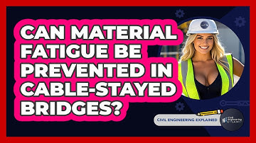 Can Material Fatigue Be Prevented In Cable-stayed Bridges? - Civil Engineering Explained