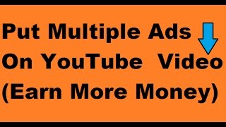 How To Put Multiple Ads On Youtube Video For Earn More Money
