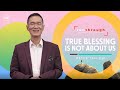 True Blessing Is Not About Us | Peter Tan-Chi | Run Through