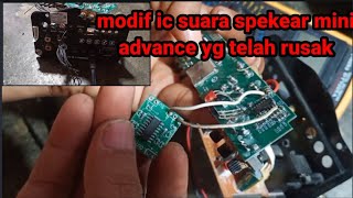 cara modifikasi ic suara spekear mini advance yang telah rusak