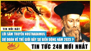 Lời sấm truyền Nostradamus dự đoán thế giới đầy biến động năm 2023 | TV24h