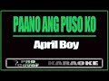 Paano Ang Puso Ko - APRIL BOY (KARAOKE)