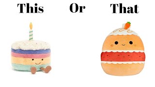 This or That 🍰✨ [Jellycat vs Squishmallow]