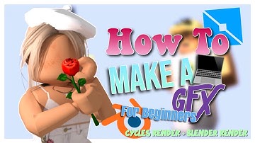 Roblox: How To Make A GFX For Beginners || Cycles Render + Blender Render || VoiceOver