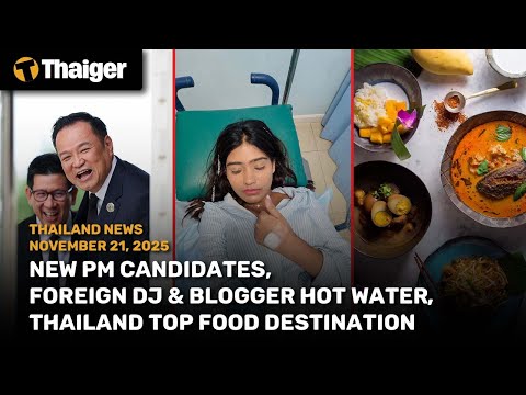 Thailand News New PM candidates Foreign DJ Blogger hot water Thailand top food destination