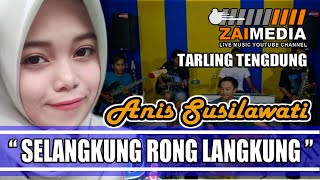 TARLING TENGDUNG ' SELANGKUNG RONG LANGKUNG ' Zaimedia Live Music (Cover) By Anis Susilawati
