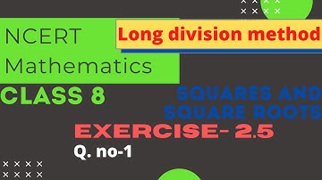 Q1 Ex- 2.5 | Square root by Long Division Method | Squares and Square roots | NCERT | Class 8