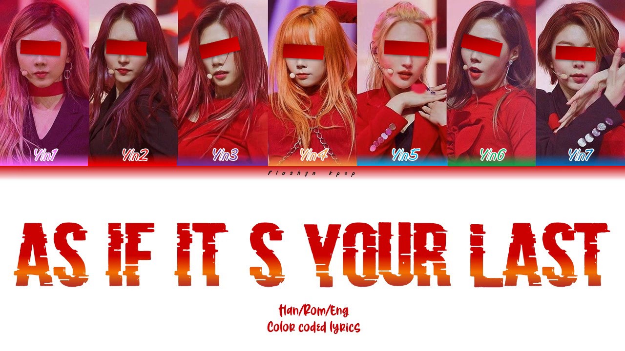 Your girl group (7 members ver.) - As if it's your last (BLACKPINK) Color coded lyrics Han/Rom/Eng