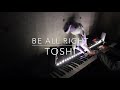 {弾いてみた}BE ALL RIGHT/Toshi{PianoCover/巴子}
