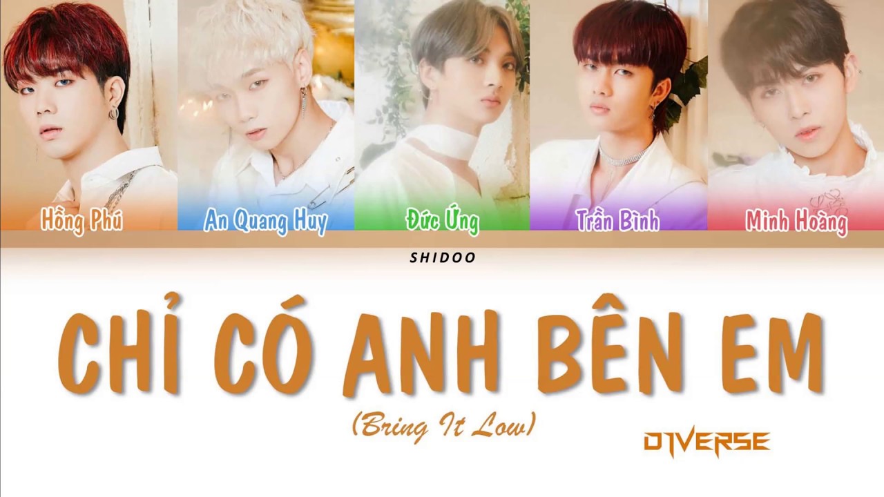 Watch D1VERSE - "CHỈ CÓ ANH BÊN EM (Bring It Low)" (Color Coded Lyrics Viet) on YouTube Watch D1VERSE - "CHỈ CÓ ANH BÊN EM (Bring It Low)" (Color Coded Lyrics Viet) on YouTube