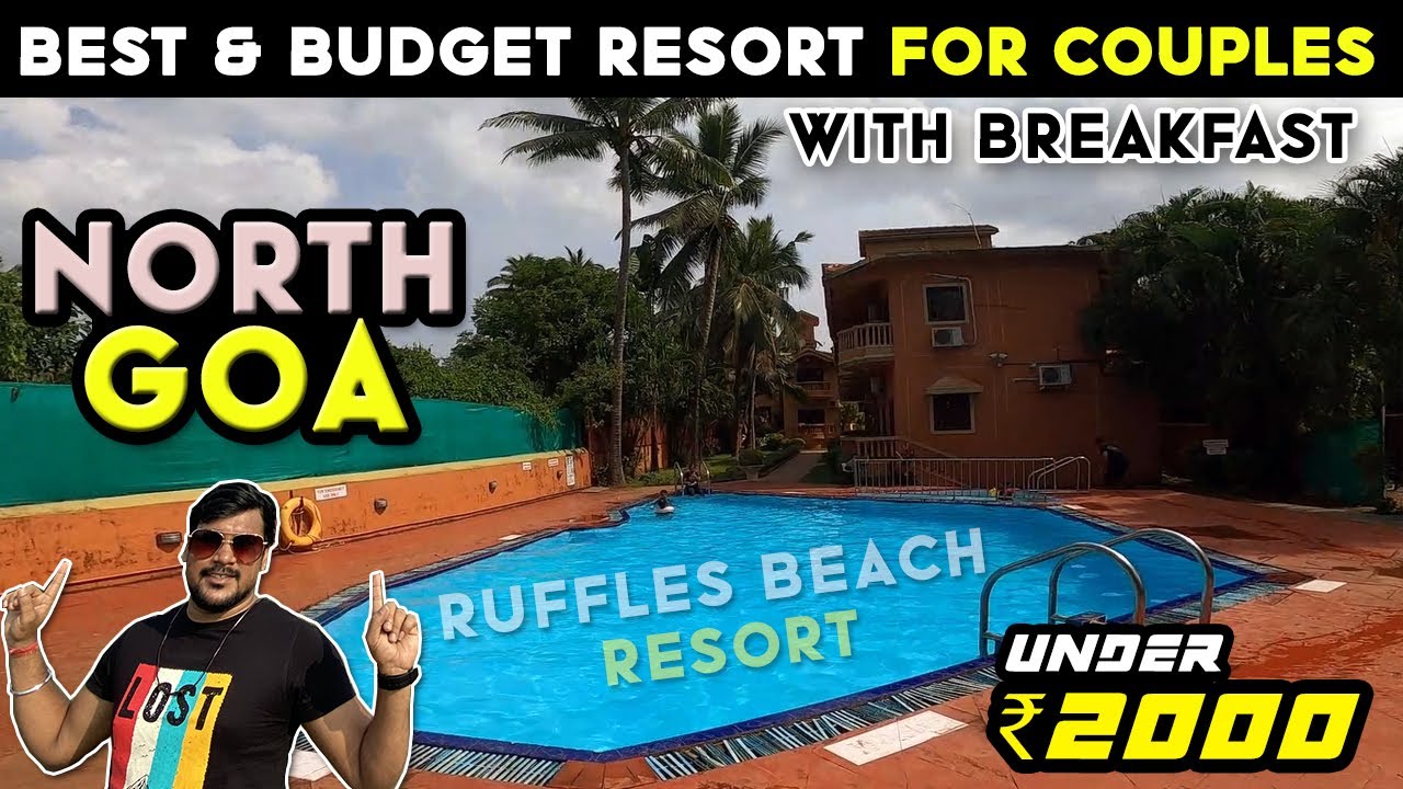 Budget Hotels & Resorts in North GOA Best Hotels in North Goa Under
