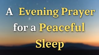 An Evening Prayer For A Peaceful Sleep - Lord God, Surround my bed with Your angels, standing...