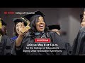 College of education spring 2022 commencement may 6th 2022