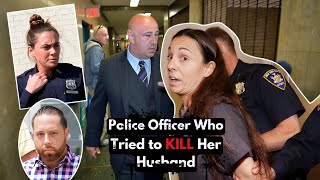 The POLICE officer who tried to KILL her husband