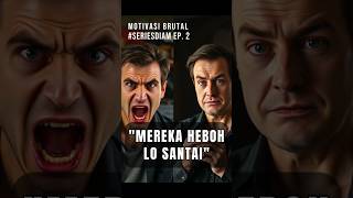 Motivasi Brutal  Mereka Heboh Lo Santai  Seriesdiam Ep 2 shorts