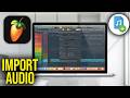 How To Import Audio in FL Studio 25 - Add MP3 File