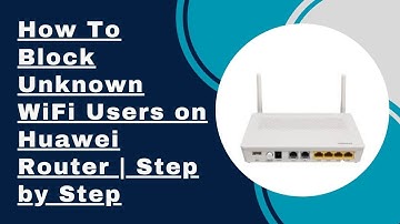 How To Block Unknown WiFi Users on Huawei Router | Step by Step