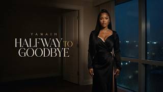 Halfway to Goodbye - Yanaih | Official Music Video