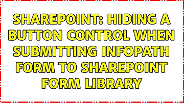 Sharepoint: Hiding a button control when submitting Infopath form to Sharepoint Form Library