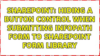 Sharepoint: Hiding a button control when submitting Infopath form to Sharepoint Form Library