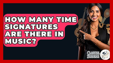 How Many Time Signatures Are There In Music? - Classical Serenade