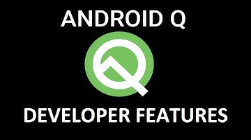Android Q Developer Features