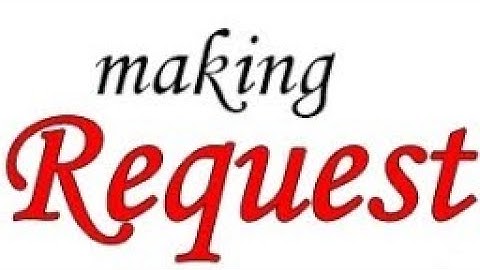 Making and responding to requests تقديم الطلب: قبول أو رفض الطلب